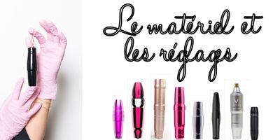 Choisir sa machine de dermopigmentation et ses réglages Machines, réglages, aiguilles